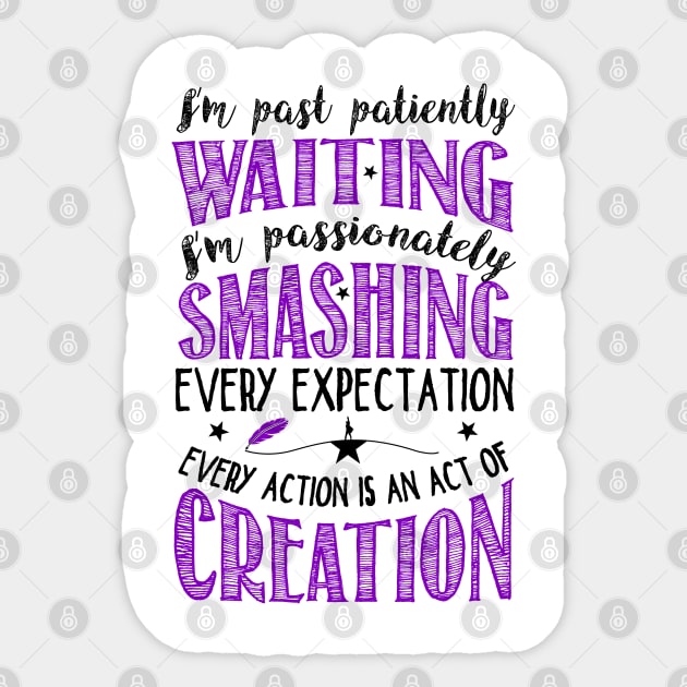 I'm past patiently waiting... Sticker by KsuAnn